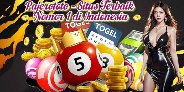 Pajerototo – Situs Terbaik Nomor 1 di Indonesia