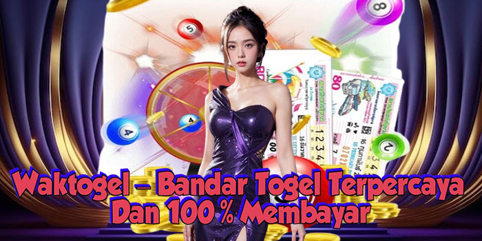 Waktogel – Bandar Togel Terpercaya Dan 100% Membayar