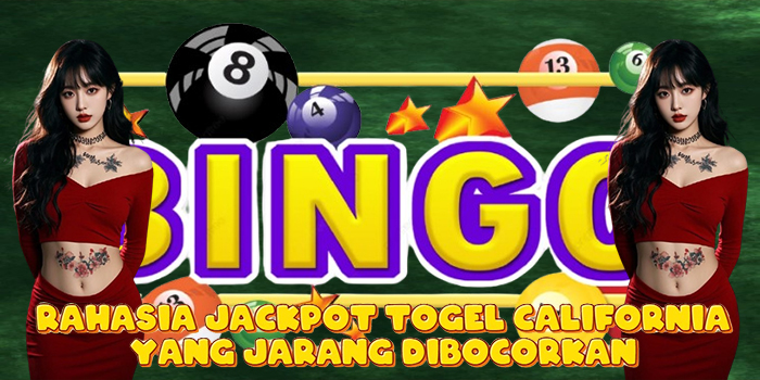 Rahasia Jackpot Togel California yang Jarang Dibocorkan