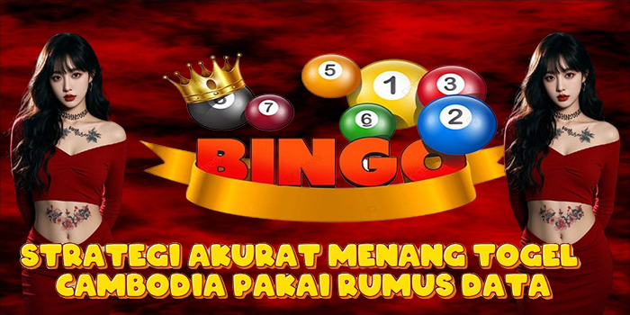 Strategi Akurat Menang Togel Cambodia Pakai Rumus Data