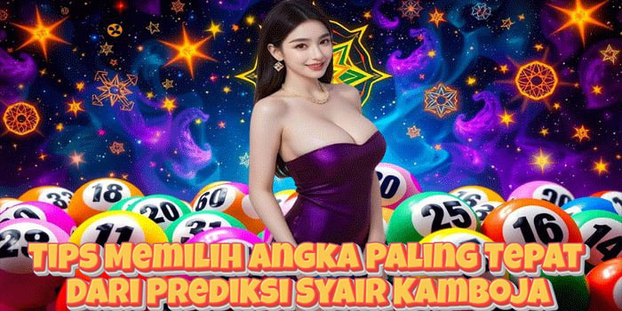 Tips Memilih Angka Paling Tepat Dari Prediksi Syair Kamboja