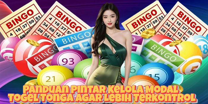 Panduan Pintar Kelola Modal Togel Tonga Agar Lebih Terkontrol